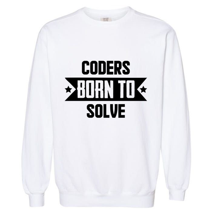 Software Developers Quote Gift Garment-Dyed Sweatshirt