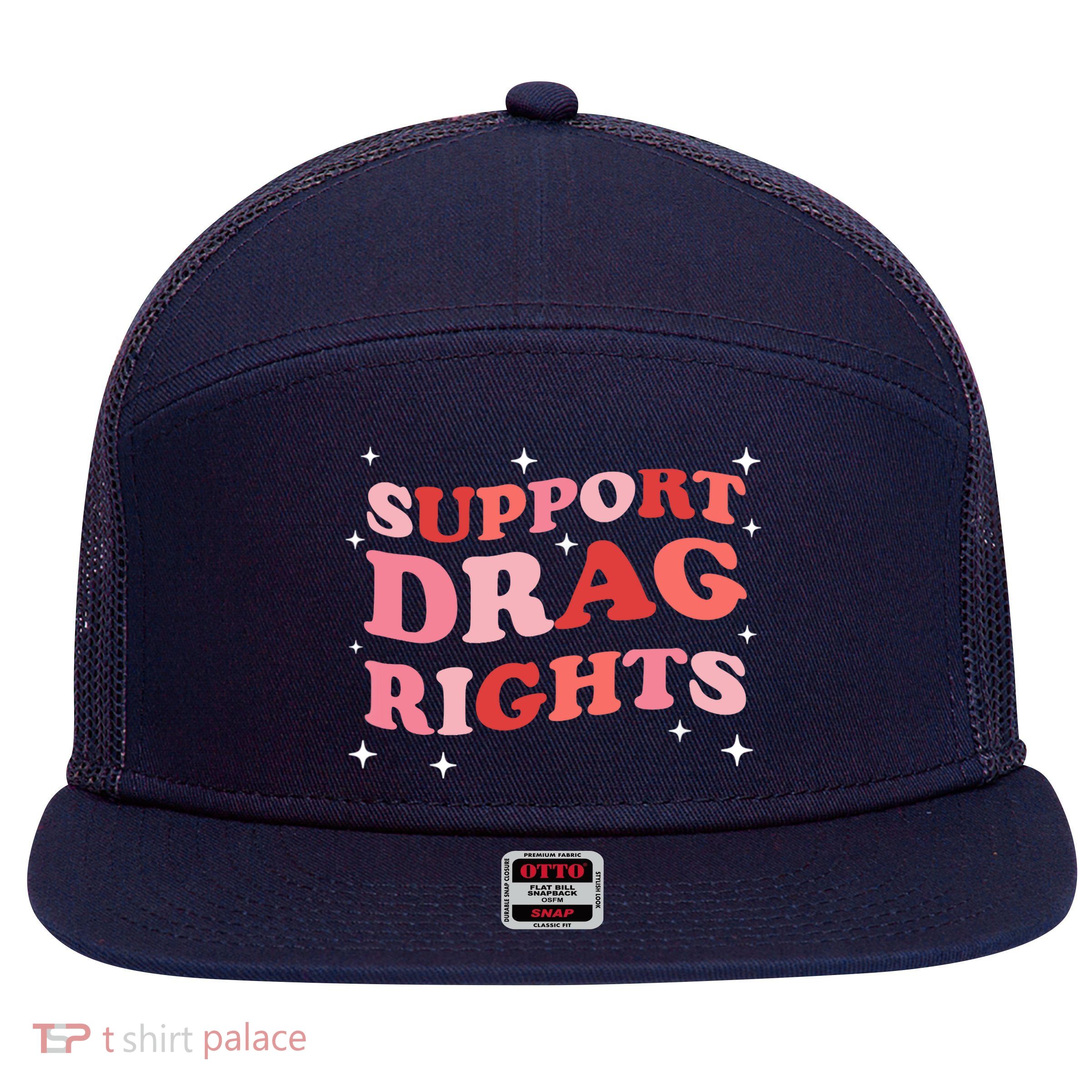 Support Drag Rights Drag Show Supporter Sassy Drag Queen 7 Panel Mesh Trucker Snapback Hat