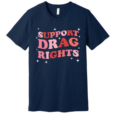 Support Drag Rights Drag Show Supporter Sassy Drag Queen Premium T-Shirt