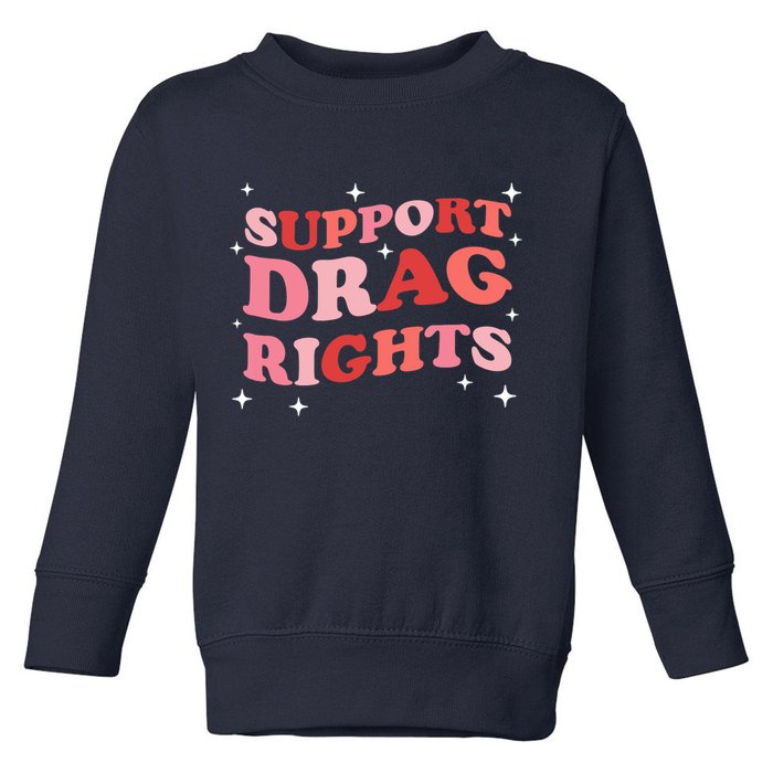 Support Drag Rights Drag Show Supporter Sassy Drag Queen Toddler Sweatshirt