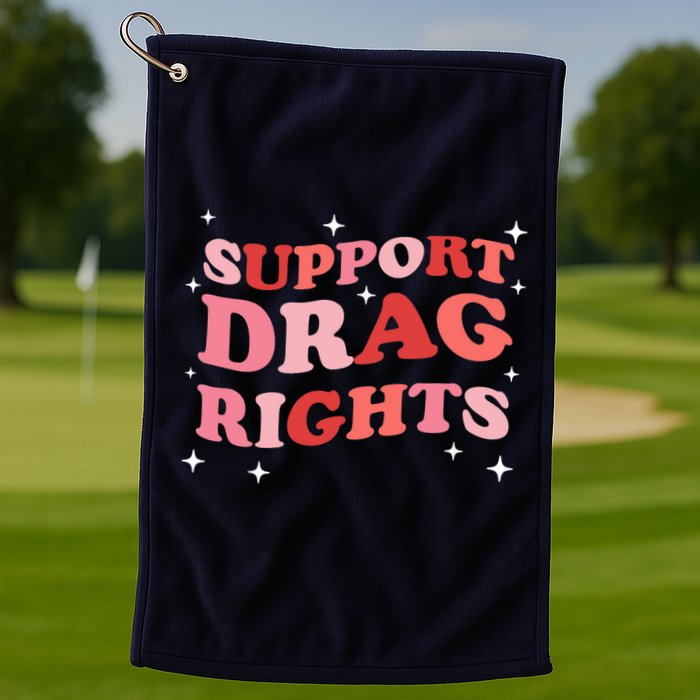 Support Drag Rights Drag Show Supporter Sassy Drag Queen Golf Towel