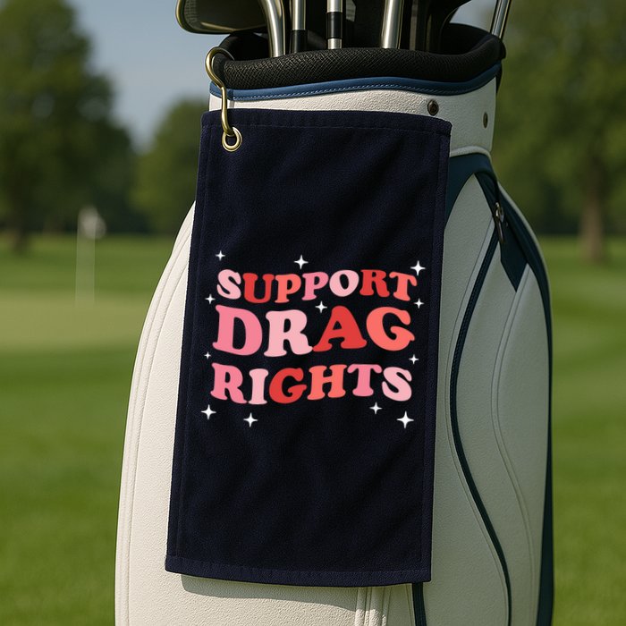 Support Drag Rights Drag Show Supporter Sassy Drag Queen Golf Towel