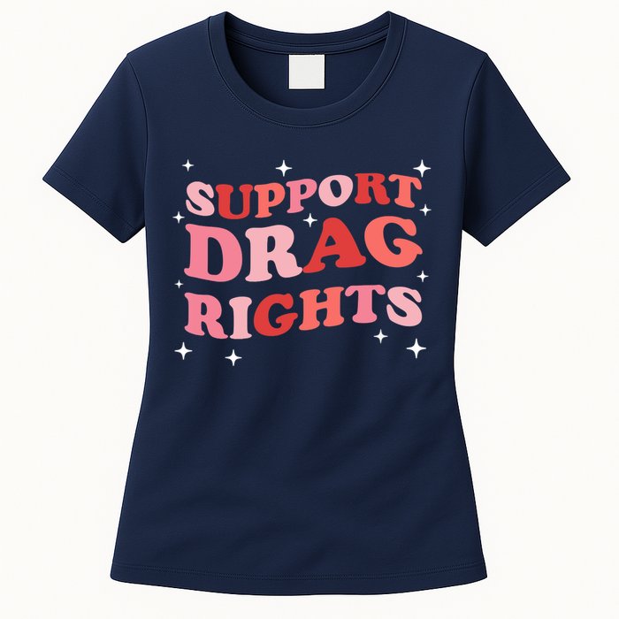 Support Drag Rights Drag Show Supporter Sassy Drag Queen Womens T-Shirt