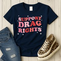 Support Drag Rights Drag Show Supporter Sassy Drag Queen Womens T-Shirt