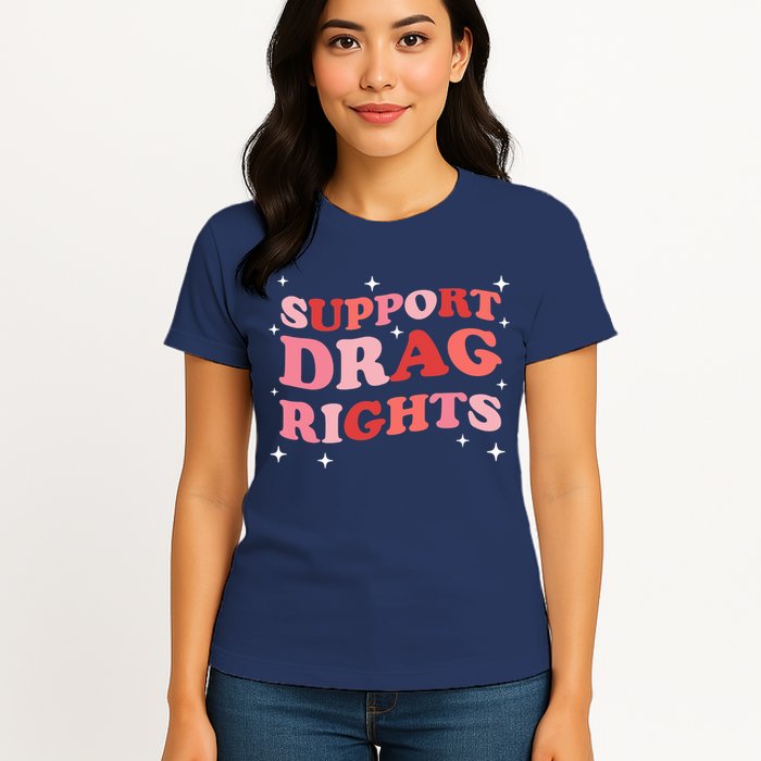 Support Drag Rights Drag Show Supporter Sassy Drag Queen Womens T-Shirt