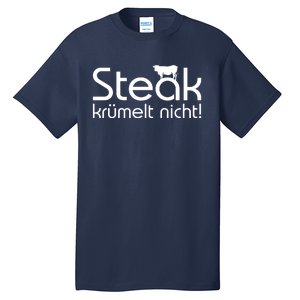 Steak DoesnT Stroll Tall T-Shirt