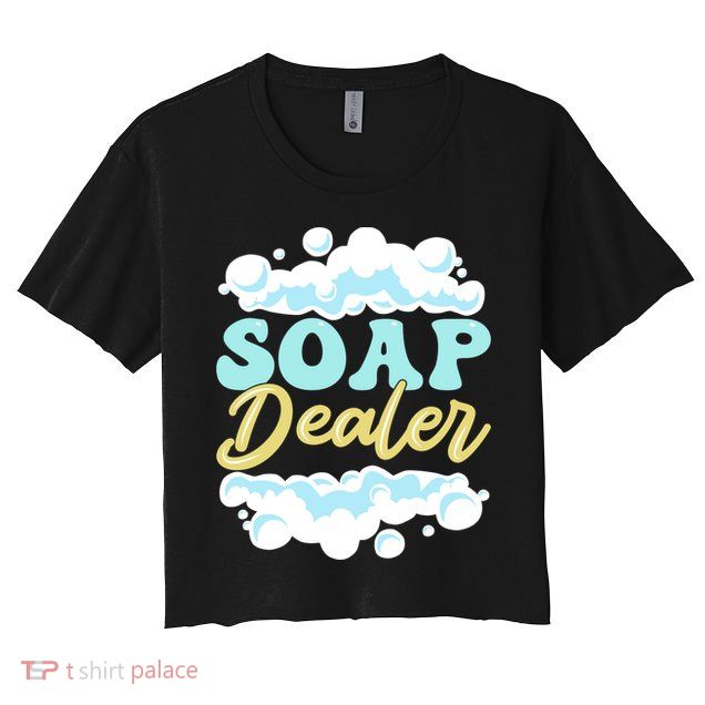 Soap Dealer Soap Making Soap Maker Gift Crop Top