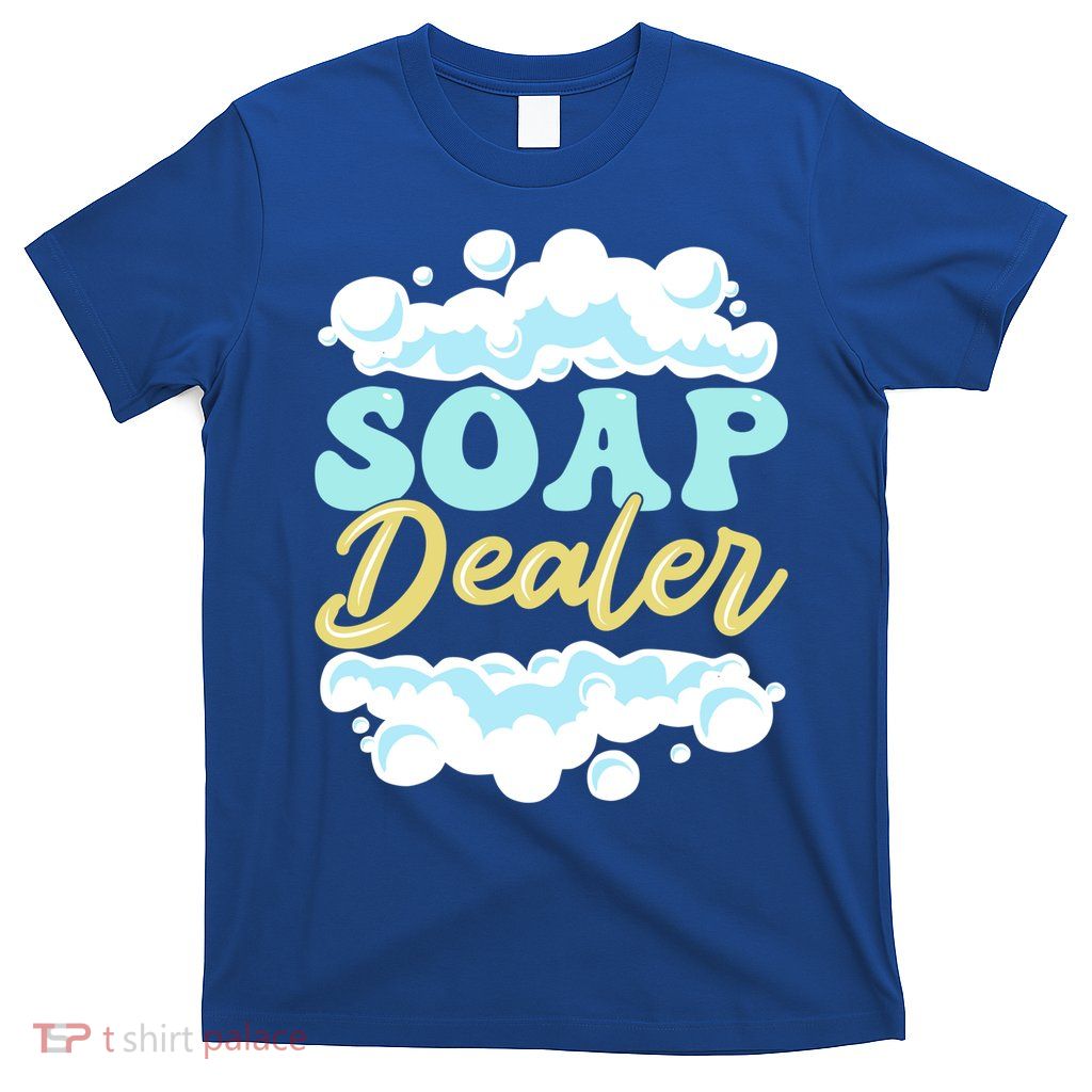 Soap Dealer Soap Making Soap Maker Gift T-Shirt