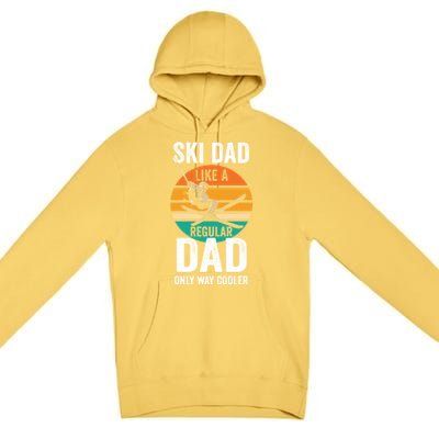 Skier Daddy Ski Dad Like A Regular Dad Only Way Cooler Funny Gift Premium Pullover Hoodie