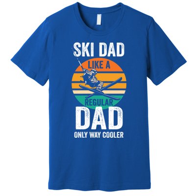 Skier Daddy Ski Dad Like A Regular Dad Only Way Cooler Funny Gift Premium T-Shirt