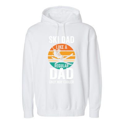 Skier Daddy Ski Dad Like A Regular Dad Only Way Cooler Funny Gift Garment-Dyed Fleece Hoodie