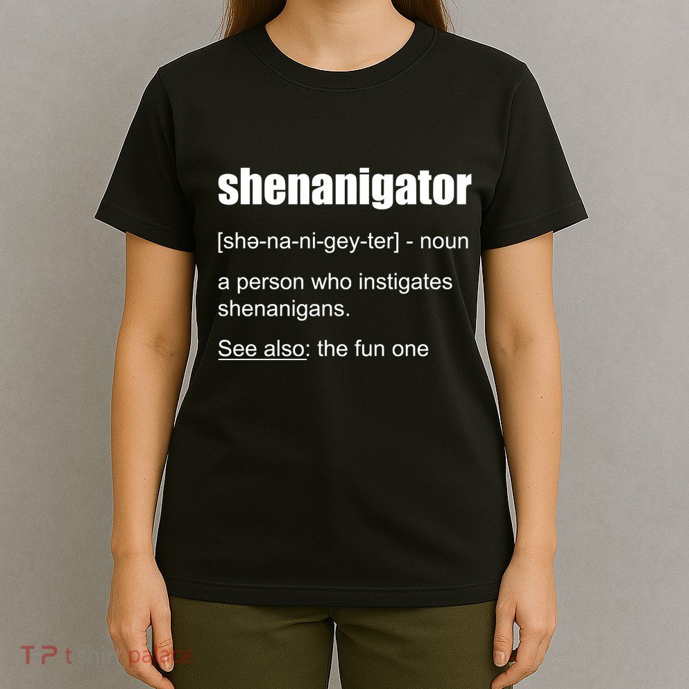 Shenanigator Definition T-Shirt