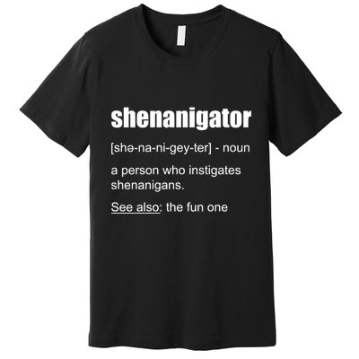 Shenanigator Definition Premium T-Shirt