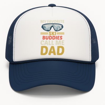 Skiing Dad Ski Dad Ski My Favorite Ski Buddies Call Me Dad Gift Trucker Hat