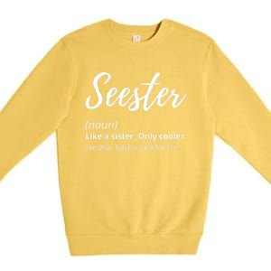 Seester Definition Seester Dictionary Best Sister Ever Gifts Premium Crewneck Sweatshirt