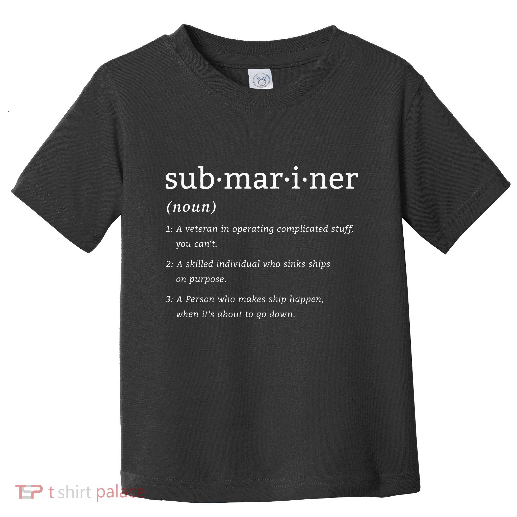 Submariner Definition Submersible Nuclearpowered Submarine Toddler T-Shirt