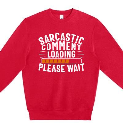 Sarcasm Design, Sarcastic Tee, Novelty Humor Premium Crewneck Sweatshirt