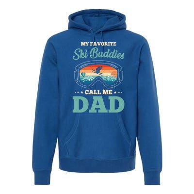 Skier Dad Ski Dad Ski My Favorite Ski Buddies Call Me Dad Cute Gift Premium Hoodie