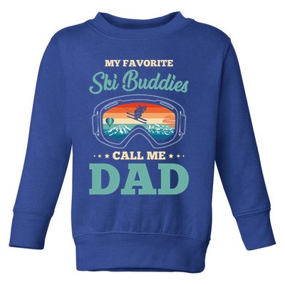 Skier Dad Ski Dad Ski My Favorite Ski Buddies Call Me Dad Cute Gift Toddler Sweatshirt