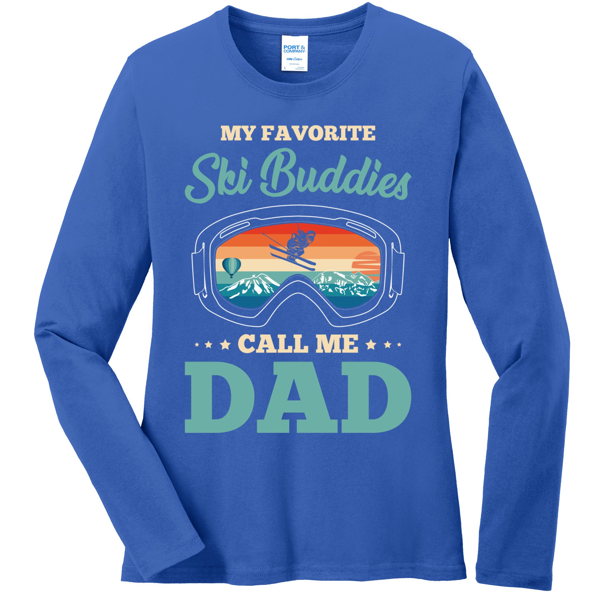 Skier Dad Ski Dad Ski My Favorite Ski Buddies Call Me Dad Cute Gift Ladies Long Sleeve Shirt