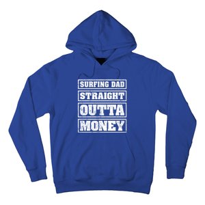 Surfing Dad Straight Outta Money Funny Surfing Fathers Day Great Gift Hoodie