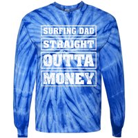 Surfing Dad Straight Outta Money Funny Surfing Fathers Day Great Gift Tie-Dye Long Sleeve Shirt