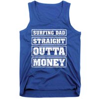 Surfing Dad Straight Outta Money Funny Surfing Fathers Day Great Gift Tank Top