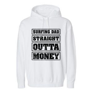 Surfing Dad Straight Outta Money Funny Surfing Fathers Day Great Gift Garment-Dyed Fleece Hoodie