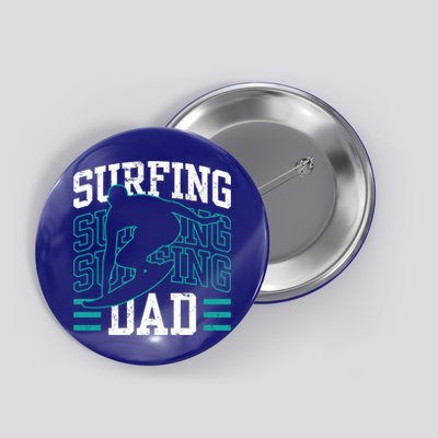 Surfing Dad Surf Surfboard Sayings Surfer Father Daddy Papa Gift Button