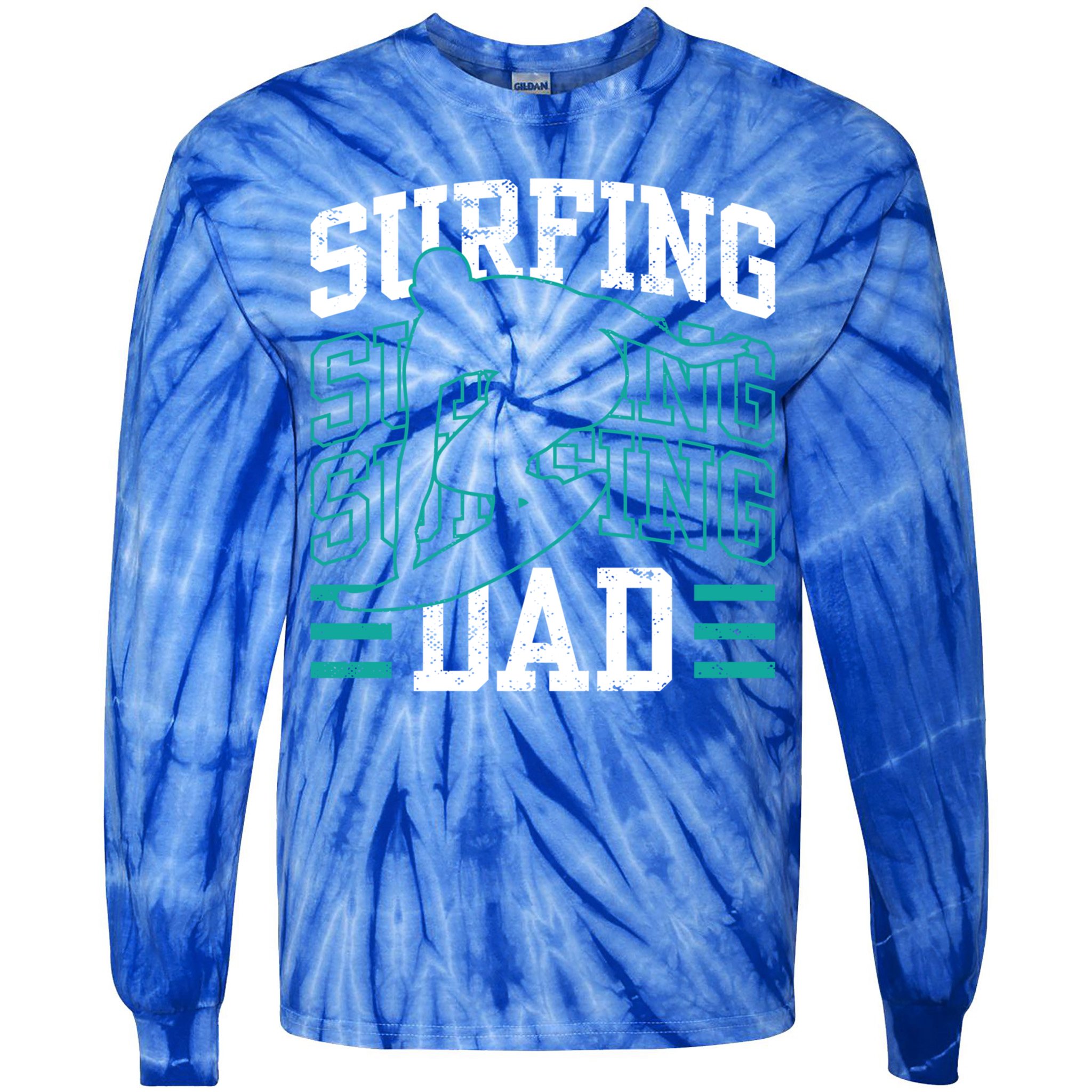 Surfing Dad Surf Surfboard Sayings Surfer Father Daddy Papa Gift Tie-Dye Long Sleeve Shirt