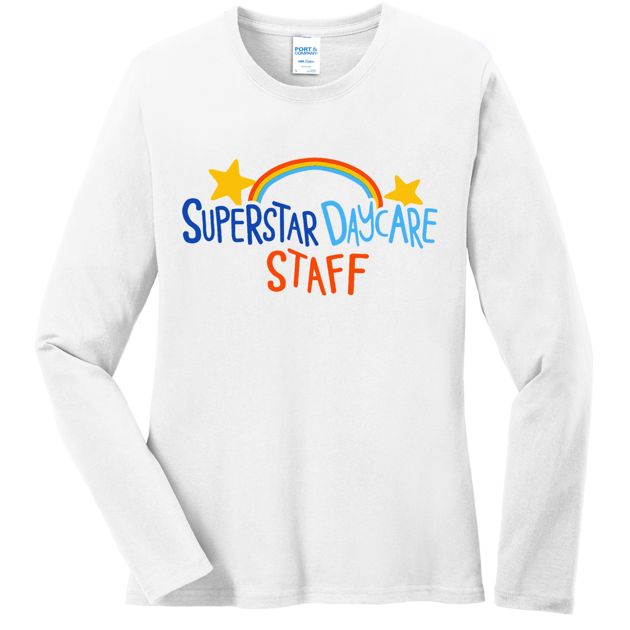Superstar Daycare Staff Trendy Apparel Ladies Long Sleeve Shirt