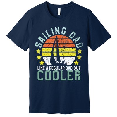 Sailing Dad | Sailboat Sailor Funny Father's Day Gift Premium T-Shirt