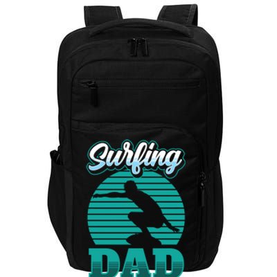 Surfing Dad Surfer Sayings Surf Surfboard Father Daddy Papa Cool Gift Impact Tech Backpack