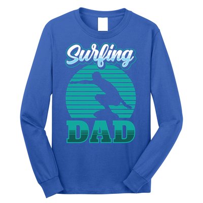 Surfing Dad Surfer Sayings Surf Surfboard Father Daddy Papa Cool Gift Long Sleeve Shirt