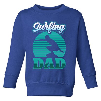 Surfing Dad Surfer Sayings Surf Surfboard Father Daddy Papa Cool Gift Toddler Sweatshirt