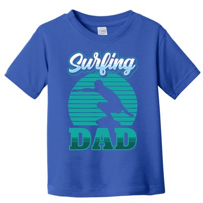 Surfing Dad Surfer Sayings Surf Surfboard Father Daddy Papa Cool Gift Toddler T-Shirt