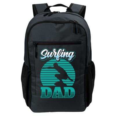 Surfing Dad Surfer Sayings Surf Surfboard Father Daddy Papa Cool Gift Daily Commute Backpack