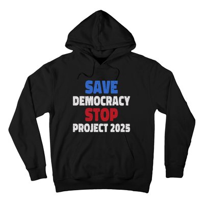 Save Democracy Stop Project 2025 Presidential Election Design Hoodie