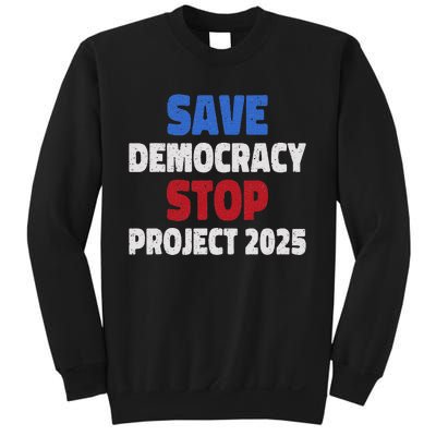 Save Democracy Stop Project 2025 Presidential Election Design Sweatshirt