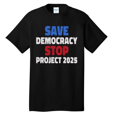 Save Democracy Stop Project 2025 Presidential Election Design Tall T-Shirt