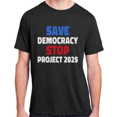 Save Democracy Stop Project 2025 Presidential Election Design Adult ChromaSoft Performance T-Shirt