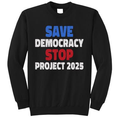 Save Democracy Stop Project 2025 Presidential Election Design Tall Sweatshirt