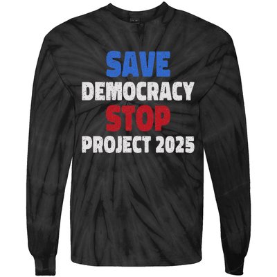 Save Democracy Stop Project 2025 Presidential Election Design Tie-Dye Long Sleeve Shirt