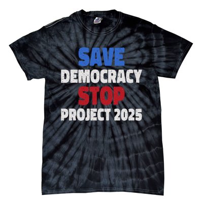 Save Democracy Stop Project 2025 Presidential Election Design Tie-Dye T-Shirt