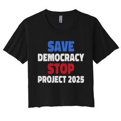 Save Democracy Stop Project 2025 Presidential Election Design Women's Crop Top Tee