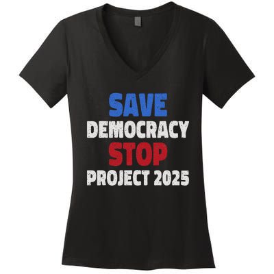 Save Democracy Stop Project 2025 Presidential Election Design Women's V-Neck T-Shirt