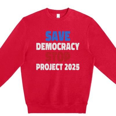 Save Democracy Stop Project 2025 Presidential Election Design Premium Crewneck Sweatshirt