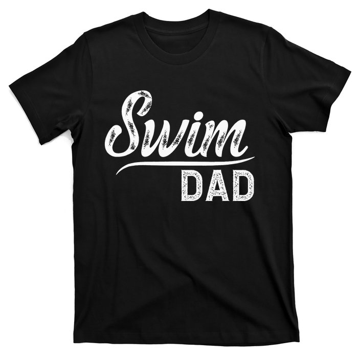 Swim Dad Swimming Father Of A Swimmer Dad Swim Father T-Shirt