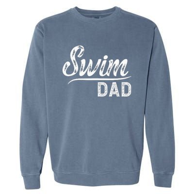 Swim Dad Swimming Father Of A Swimmer Dad Swim Father Garment-Dyed Sweatshirt