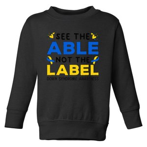 Support Down Syndrome Awareness See The Able Not The Label Toddler Sweatshirt